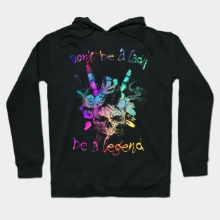 Don't Be A Lady Be A Legend Hoodie